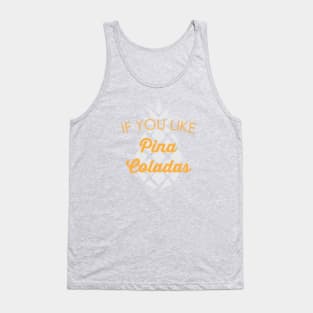 If You Like Pina Coladas Tank Top